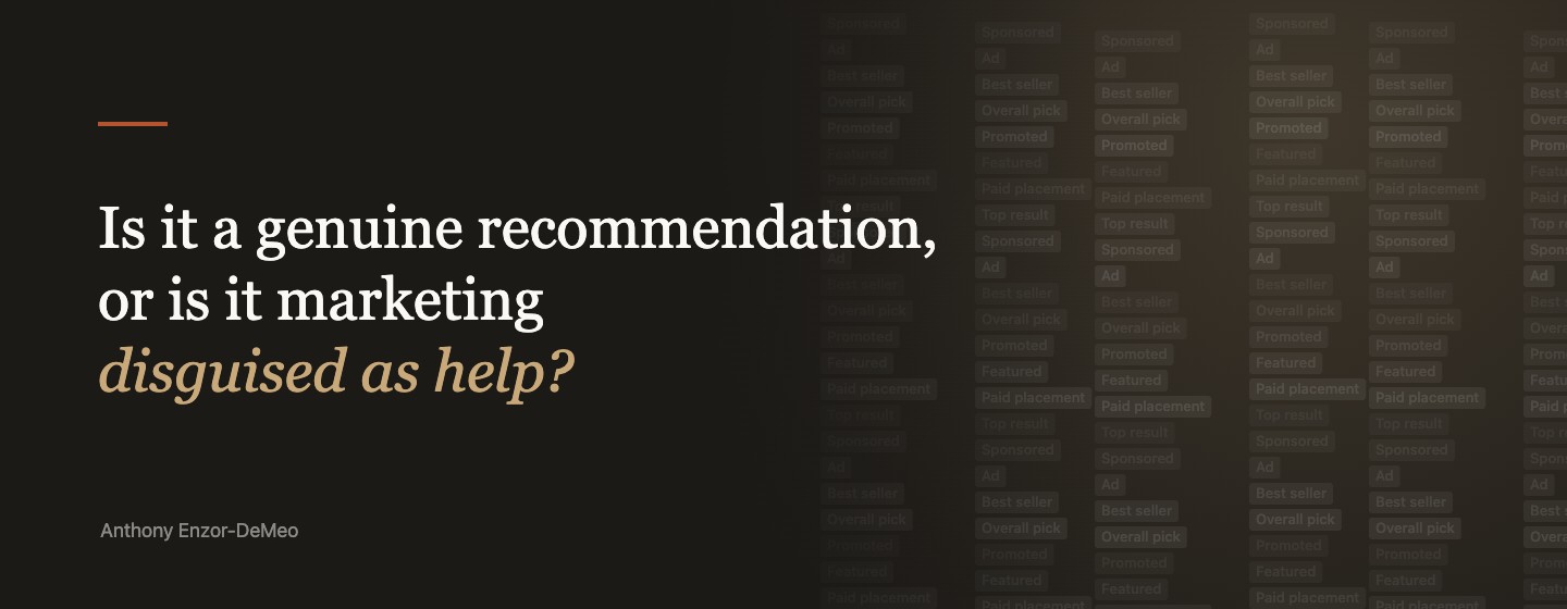 Is it a genuine recommendation, or is it marketing disguised as help?