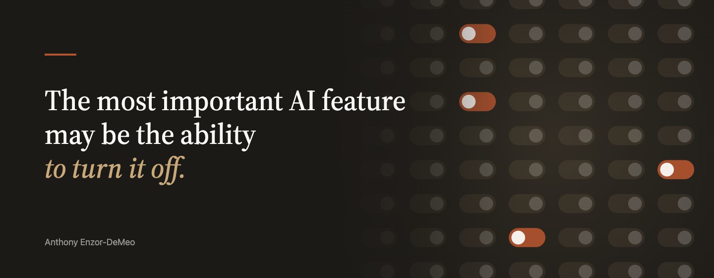 The most important AI feature may be the ability to turn it off.